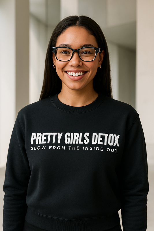 PRETTY GIRLS DETOX (Empowerment Sweatshirt)